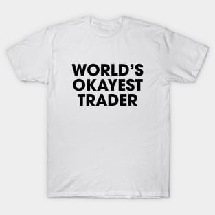 World's Okayest Trader T-Shirt